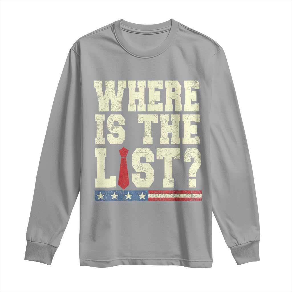 Where Is The List Long Sleeve Shirt Funny Political Conspiracy Parody TS02 Sport Gray Print Your Wear