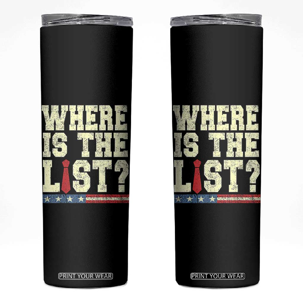 Where Is The List Skinny Tumbler Funny Political Conspiracy Parody TS02 Black Print Your Wear