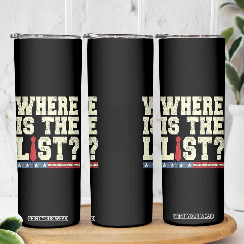 Where Is The List Skinny Tumbler Funny Political Conspiracy Parody TS02 Print Your Wear