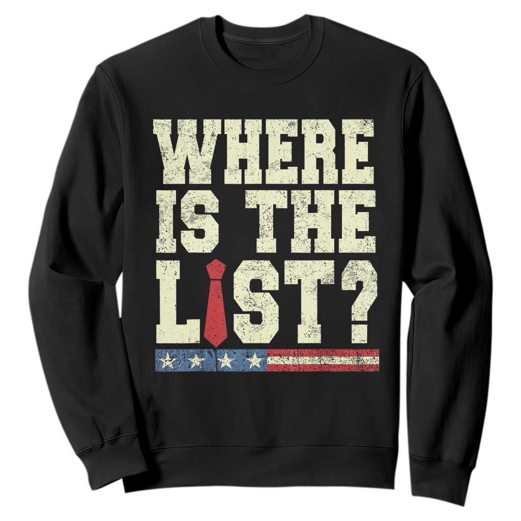 Where Is The List Sweatshirt Funny Political Conspiracy Parody TS02 Black Print Your Wear