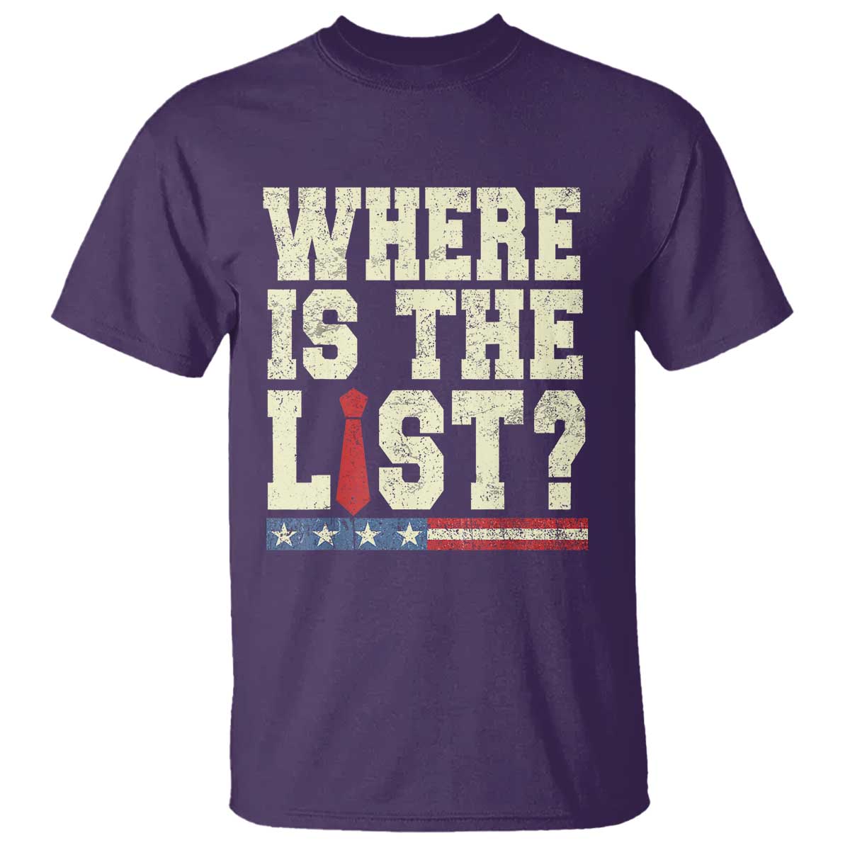 Where Is The List T Shirt Funny Political Conspiracy Parody TS02 Purple Print Your Wear