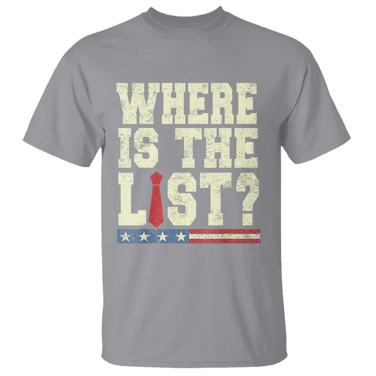 Where Is The List T Shirt Funny Political Conspiracy Parody TS02 Sport Gray Print Your Wear