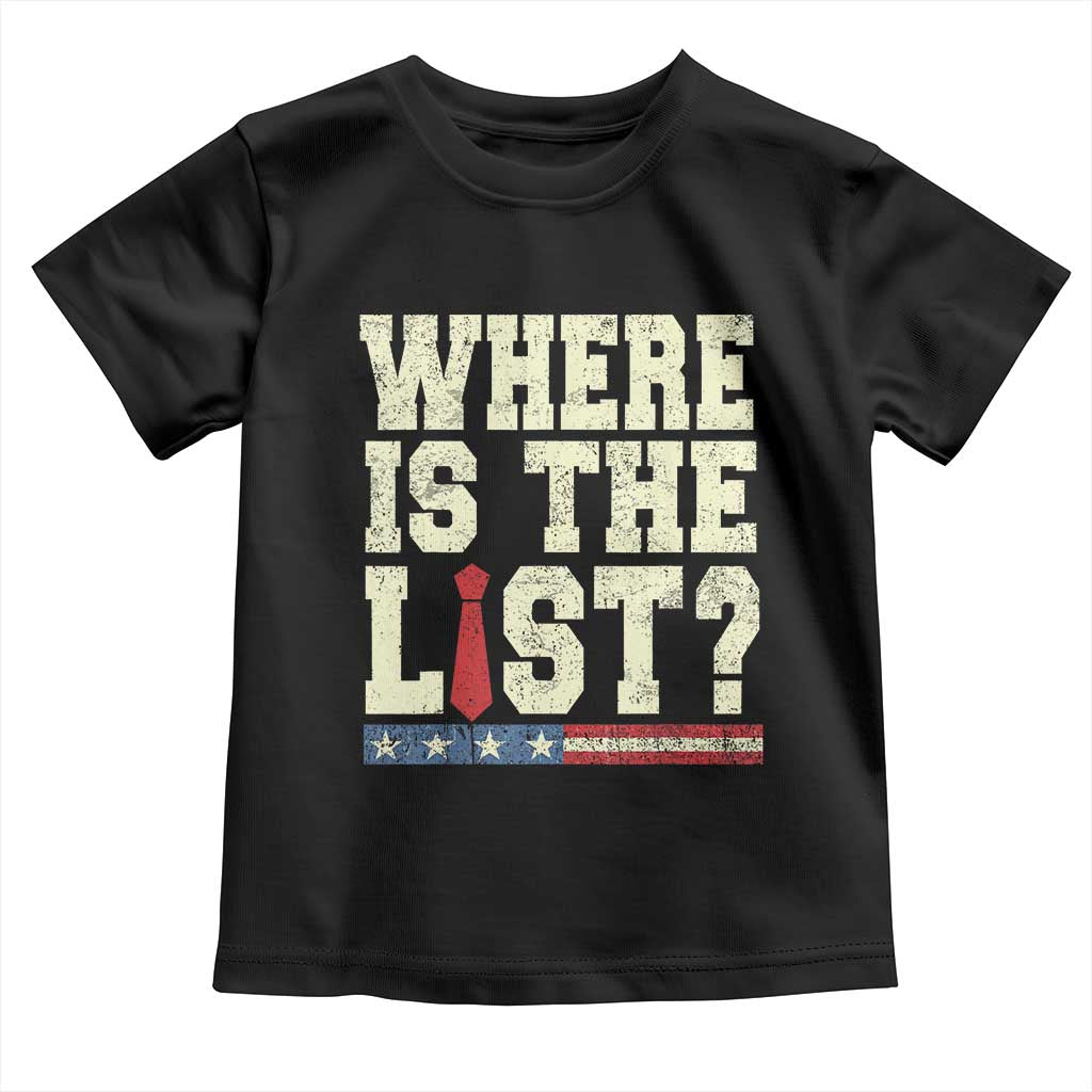 Where Is The List Toddler T Shirt Funny Political Conspiracy Parody TS02 Black Print Your Wear