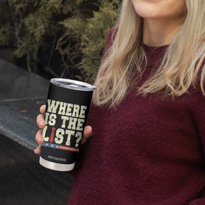 Where Is The List Tumbler Cup Funny Political Conspiracy Parody TS02 Print Your Wear