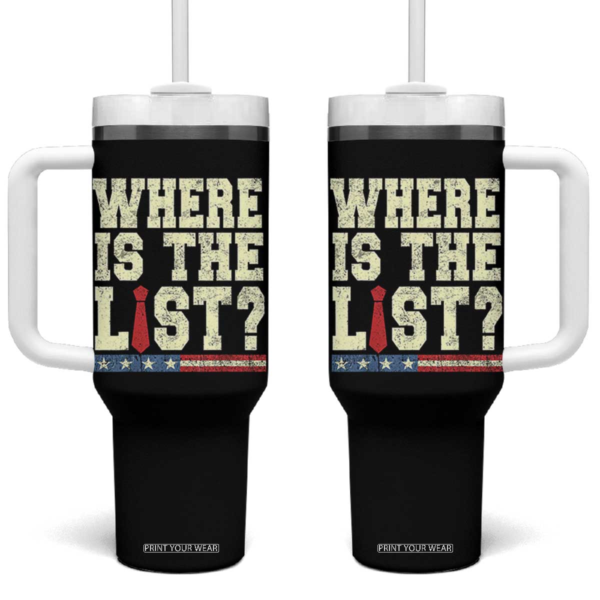 Where Is The List Tumbler With Handle Funny Political Conspiracy Parody TS02 One Size: 40 oz Black Print Your Wear