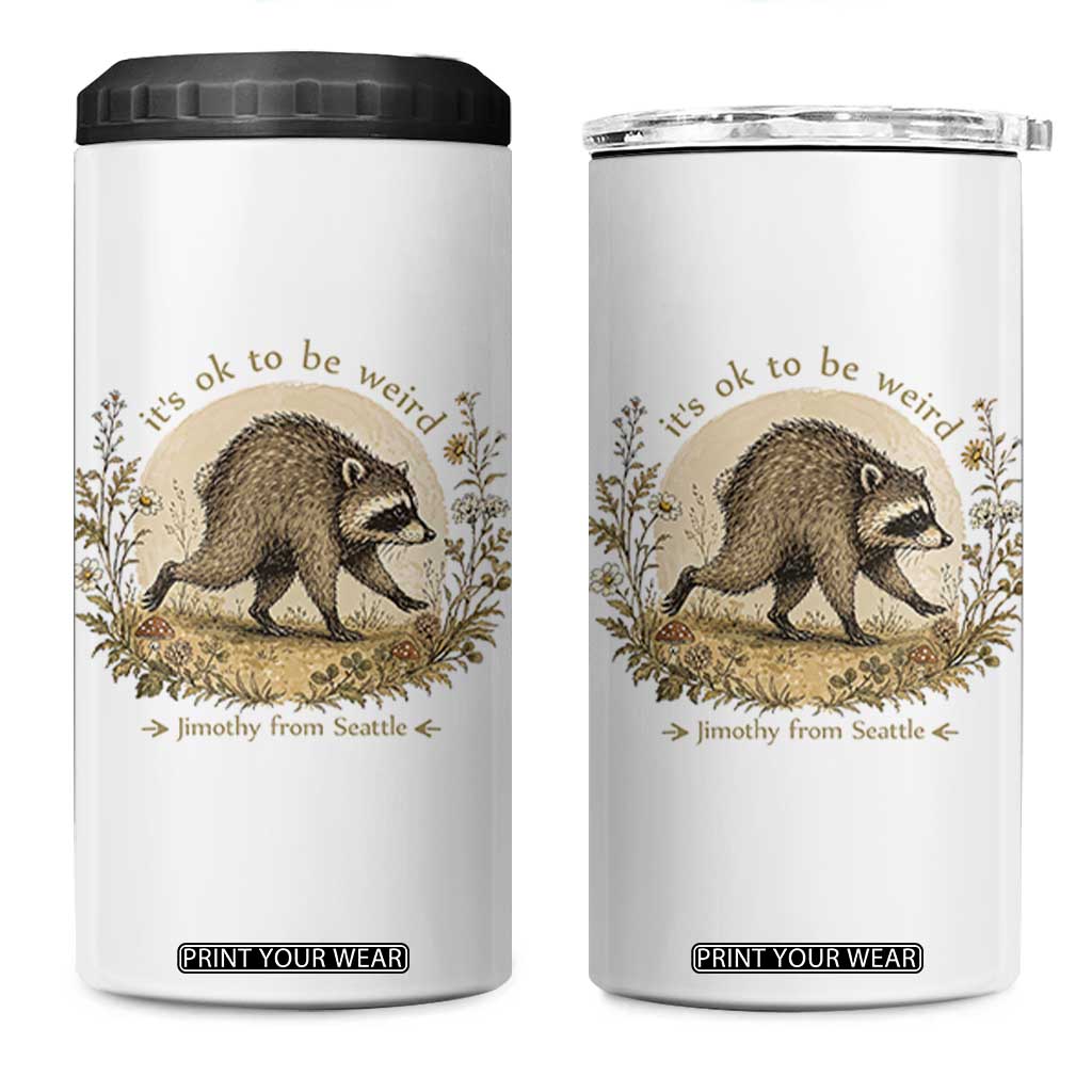 It is OK To Be Weird Jimothy the Raccoon Cottagecore 4 in 1 Can Cooler Tumbler Floral Seattle Trash Panda Inspiration TS02 One Size: 16 oz White Print Your Wear