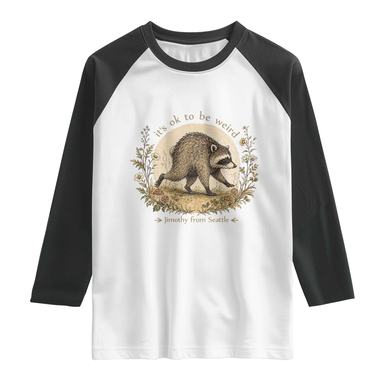 It is OK To Be Weird Jimothy the Raccoon Cottagecore Raglan Shirt Floral Seattle Trash Panda Inspiration TS02 White Black Print Your Wear
