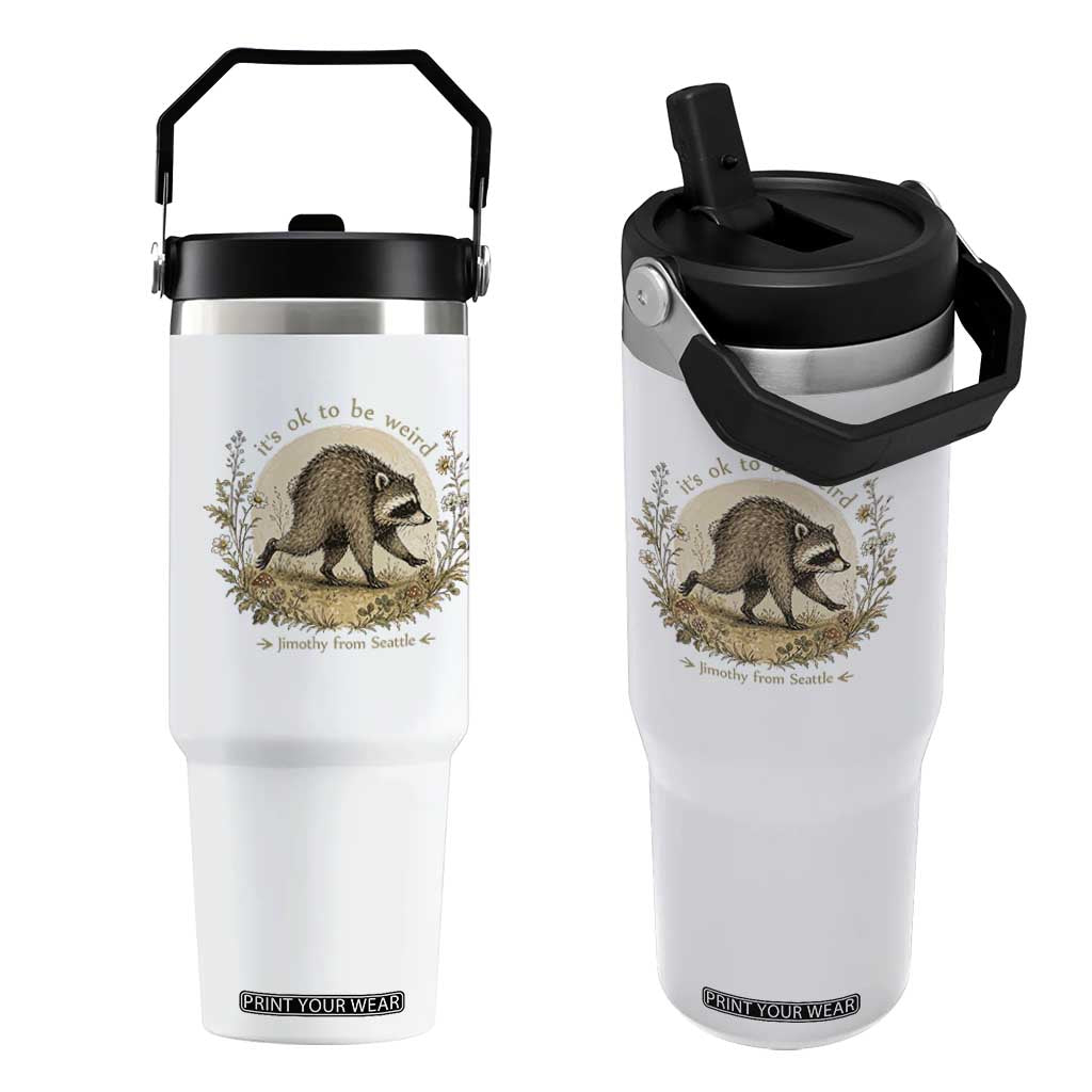 It is OK To Be Weird Jimothy the Raccoon Cottagecore Flip Straw Tumbler Floral Seattle Trash Panda Inspiration TS02 One Size: 30 oz White Print Your Wear