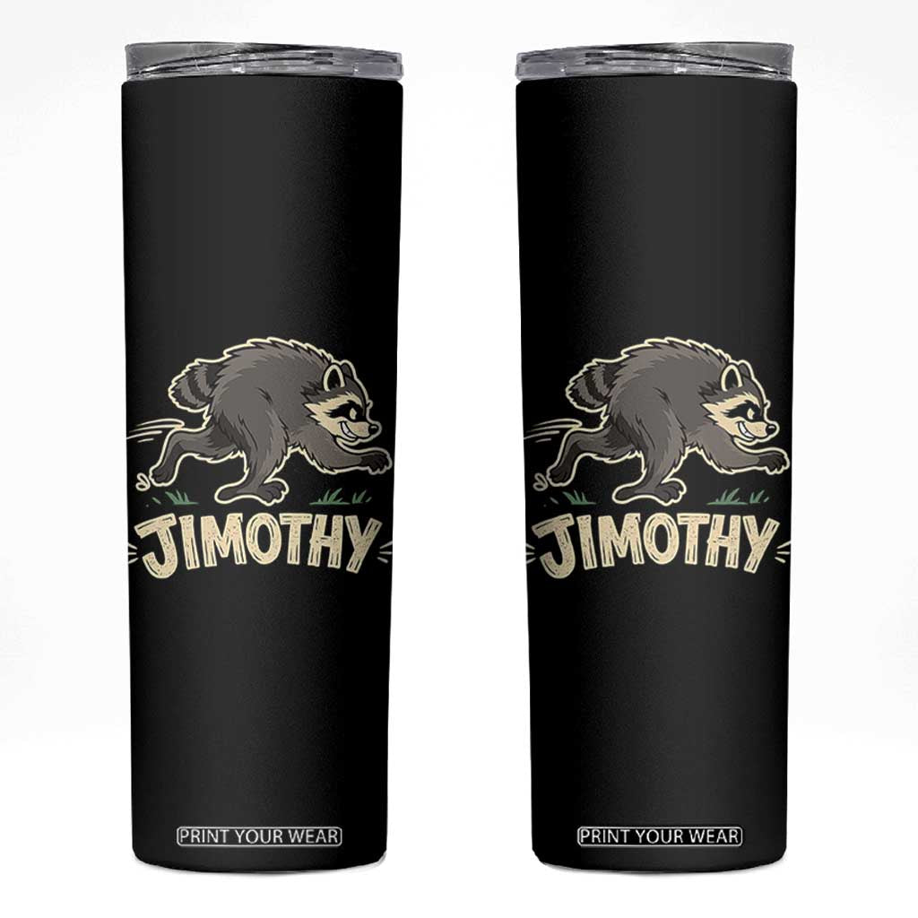 Funny Running Jimothy the Raccoon Skinny Tumbler Viral Seattle Trash Panda Meme TS02 Black Print Your Wear
