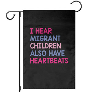 I Hear Migrant Children Also Have Heartbeats Garden Flag Sarcastic Human Rights Activism