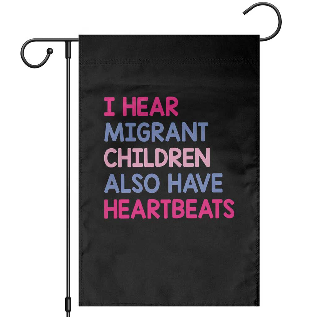 I Hear Migrant Children Also Have Heartbeats Garden Flag Sarcastic Human Rights Activism TS02 Black Print Your Wear