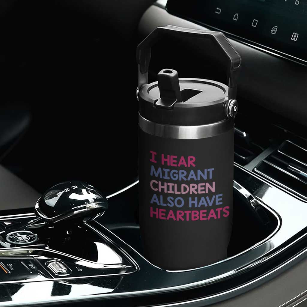I Hear Migrant Children Also Have Heartbeats Flip Straw Tumbler Sarcastic Human Rights Activism