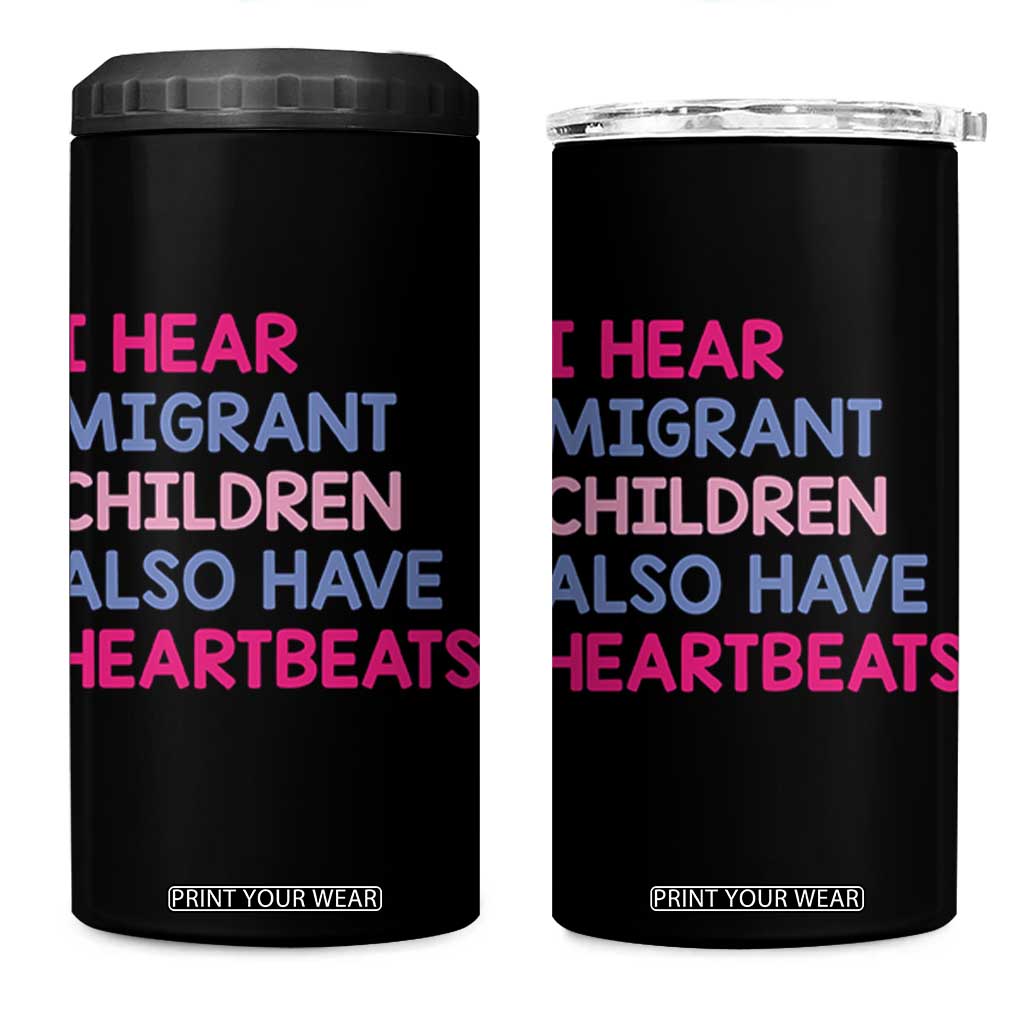 I Hear Migrant Children Also Have Heartbeats 4 in 1 Can Cooler Tumbler Sarcastic Human Rights Activism