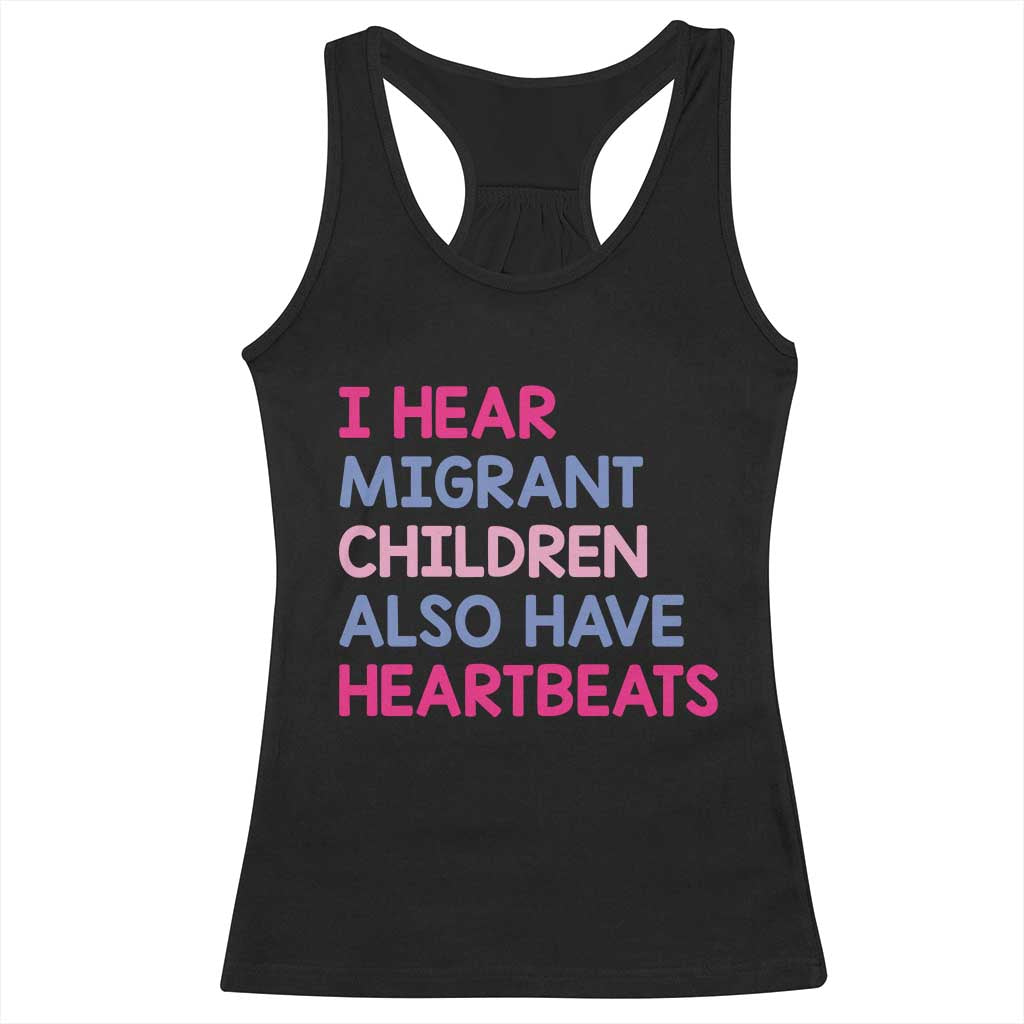 I Hear Migrant Children Also Have Heartbeats Racerback Tank Top Sarcastic Human Rights Activism