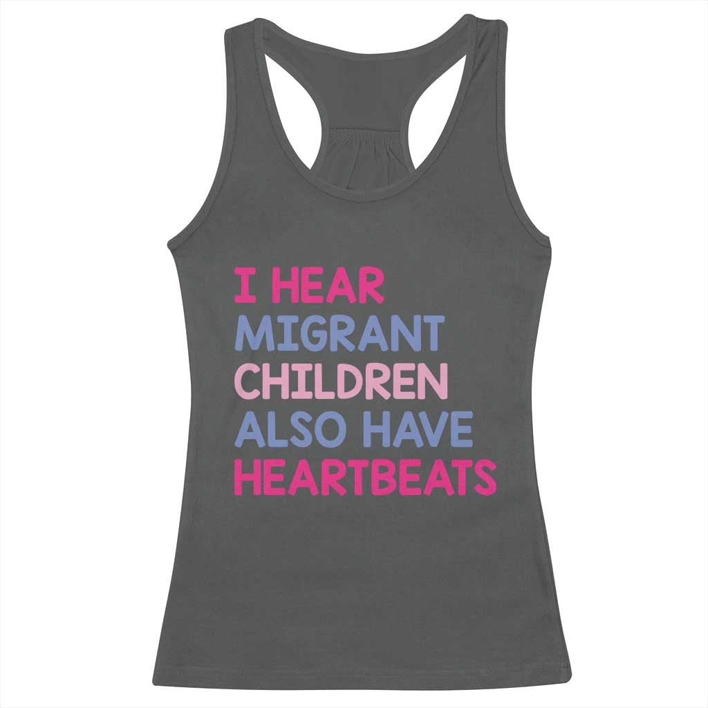 I Hear Migrant Children Also Have Heartbeats Racerback Tank Top Sarcastic Human Rights Activism
