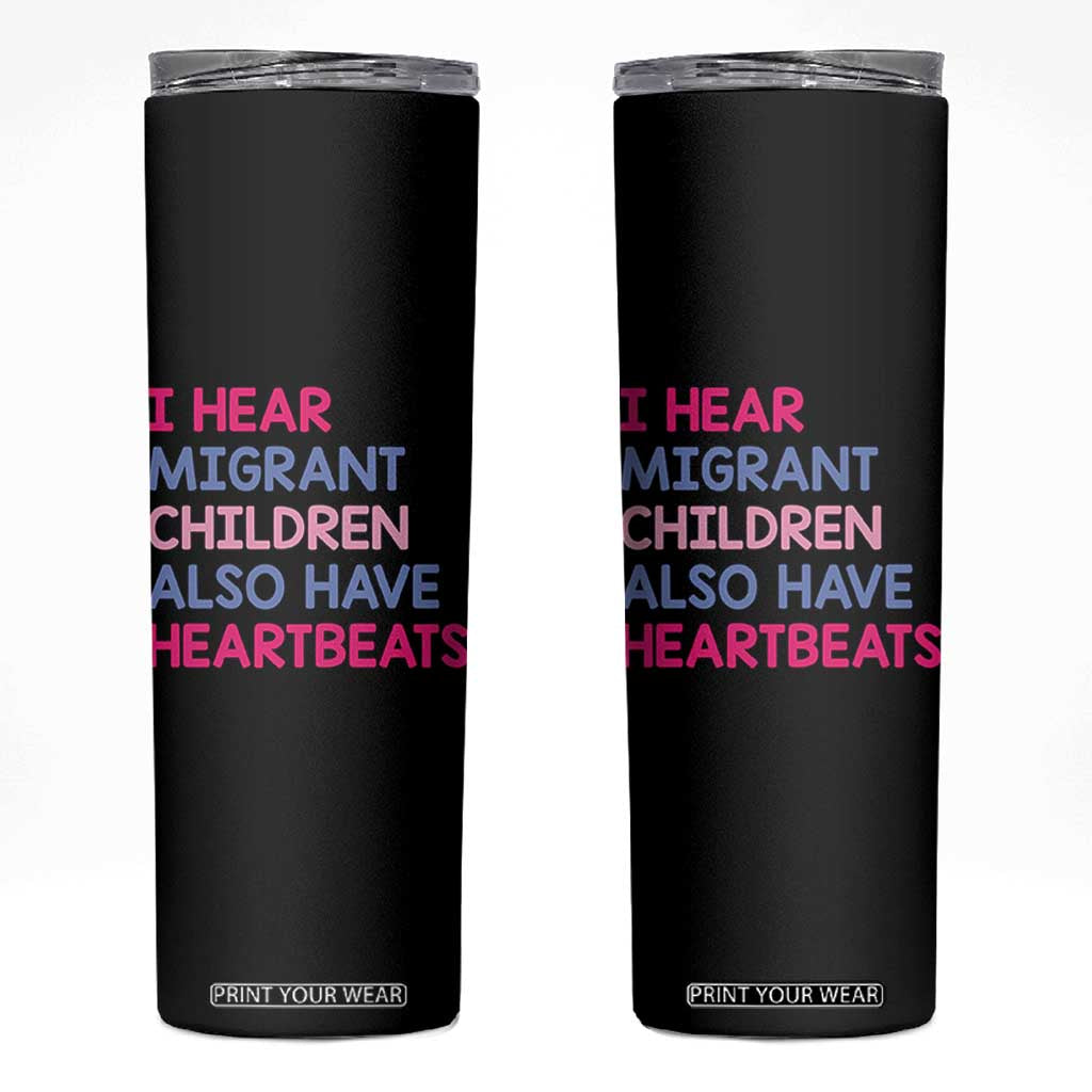 I Hear Migrant Children Also Have Heartbeats Skinny Tumbler Sarcastic Human Rights Activism TS02 Black Print Your Wear