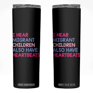 I Hear Migrant Children Also Have Heartbeats Skinny Tumbler Sarcastic Human Rights Activism TS02 Black Print Your Wear