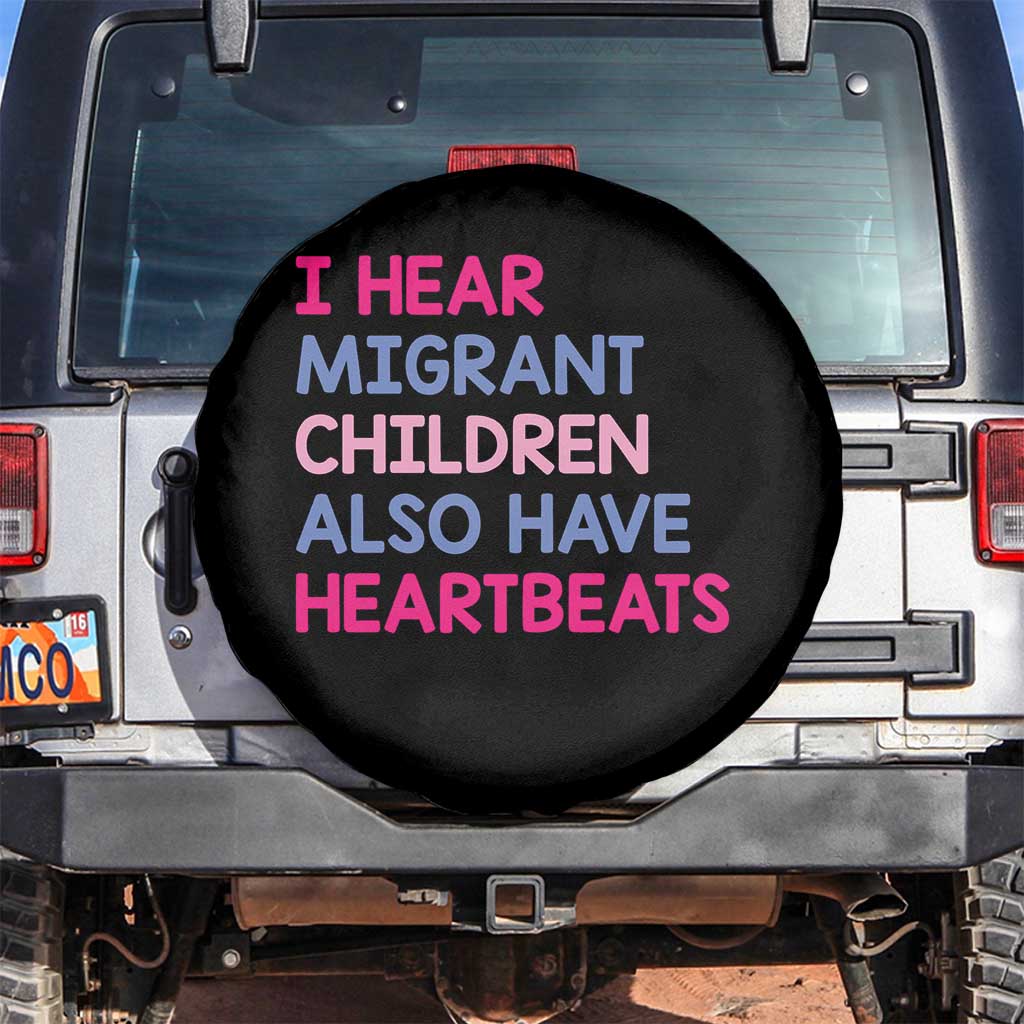 I Hear Migrant Children Also Have Heartbeats Spare Tire Cover Sarcastic Human Rights Activism