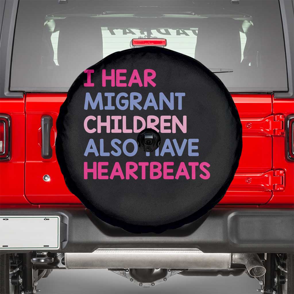 I Hear Migrant Children Also Have Heartbeats Spare Tire Cover Sarcastic Human Rights Activism