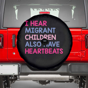 I Hear Migrant Children Also Have Heartbeats Spare Tire Cover Sarcastic Human Rights Activism