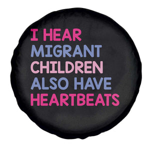 I Hear Migrant Children Also Have Heartbeats Spare Tire Cover Sarcastic Human Rights Activism
