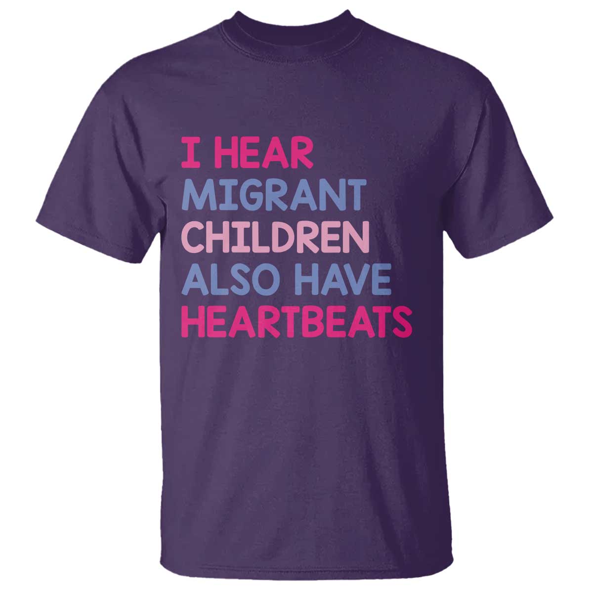 I Hear Migrant Children Also Have Heartbeats T Shirt Sarcastic Human Rights Activism TS02 Purple Print Your Wear