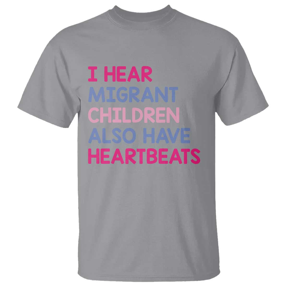 I Hear Migrant Children Also Have Heartbeats T Shirt Sarcastic Human Rights Activism TS02 Sport Gray Print Your Wear