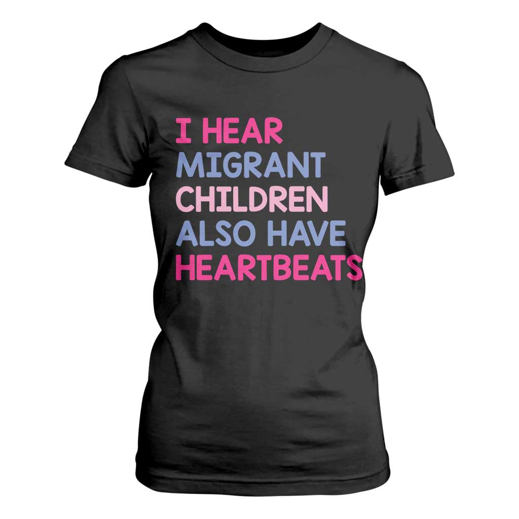I Hear Migrant Children Also Have Heartbeats T Shirt For Women Sarcastic Human Rights Activism TS02 Black Print Your Wear