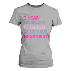 I Hear Migrant Children Also Have Heartbeats T Shirt For Women Sarcastic Human Rights Activism TS02 Sport Gray Print Your Wear