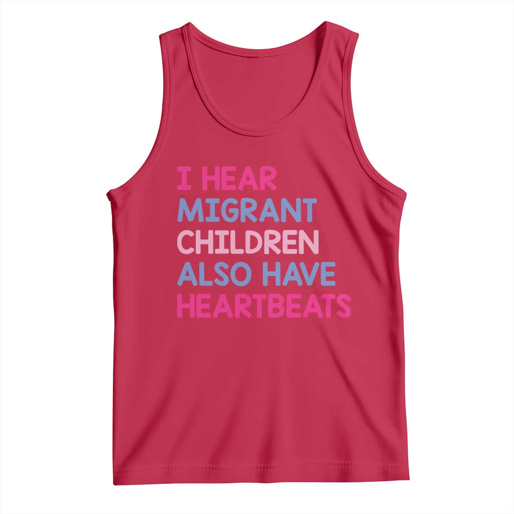 I Hear Migrant Children Also Have Heartbeats Tank Top Sarcastic Human Rights Activism