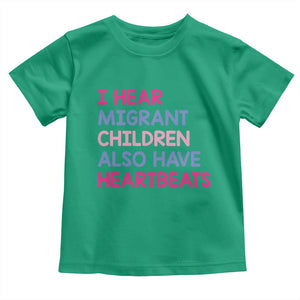 I Hear Migrant Children Also Have Heartbeats Toddler T Shirt Sarcastic Human Rights Activism