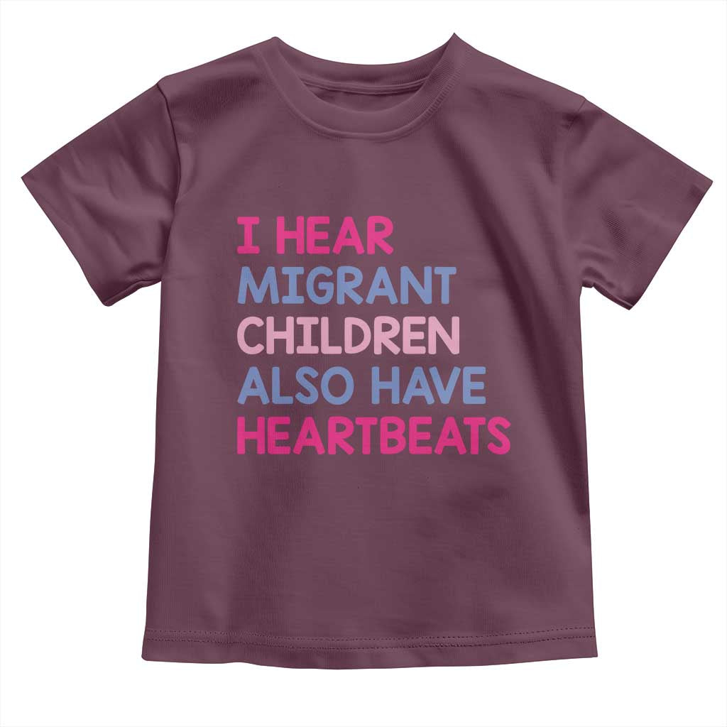 I Hear Migrant Children Also Have Heartbeats Toddler T Shirt Sarcastic Human Rights Activism