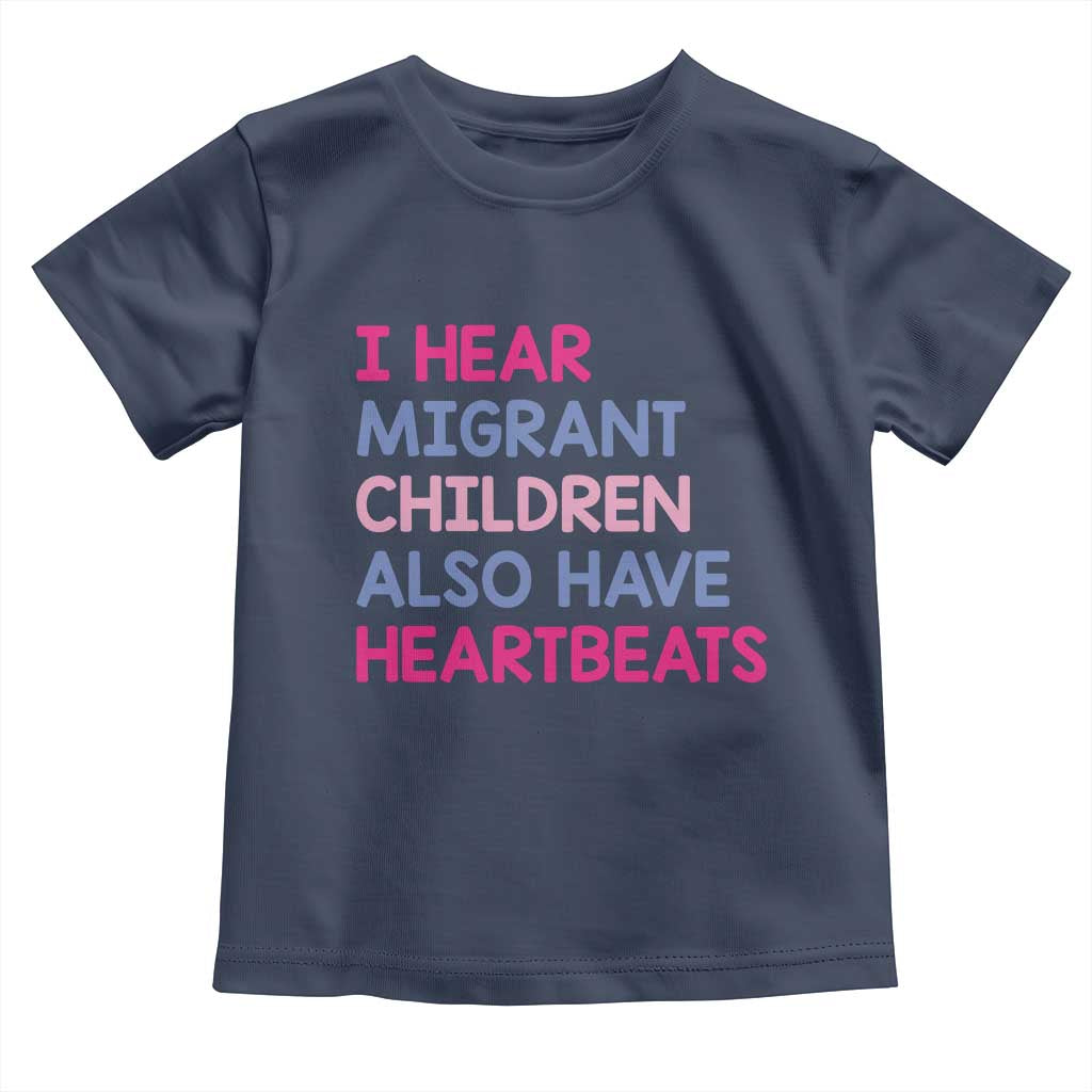 I Hear Migrant Children Also Have Heartbeats Toddler T Shirt Sarcastic Human Rights Activism