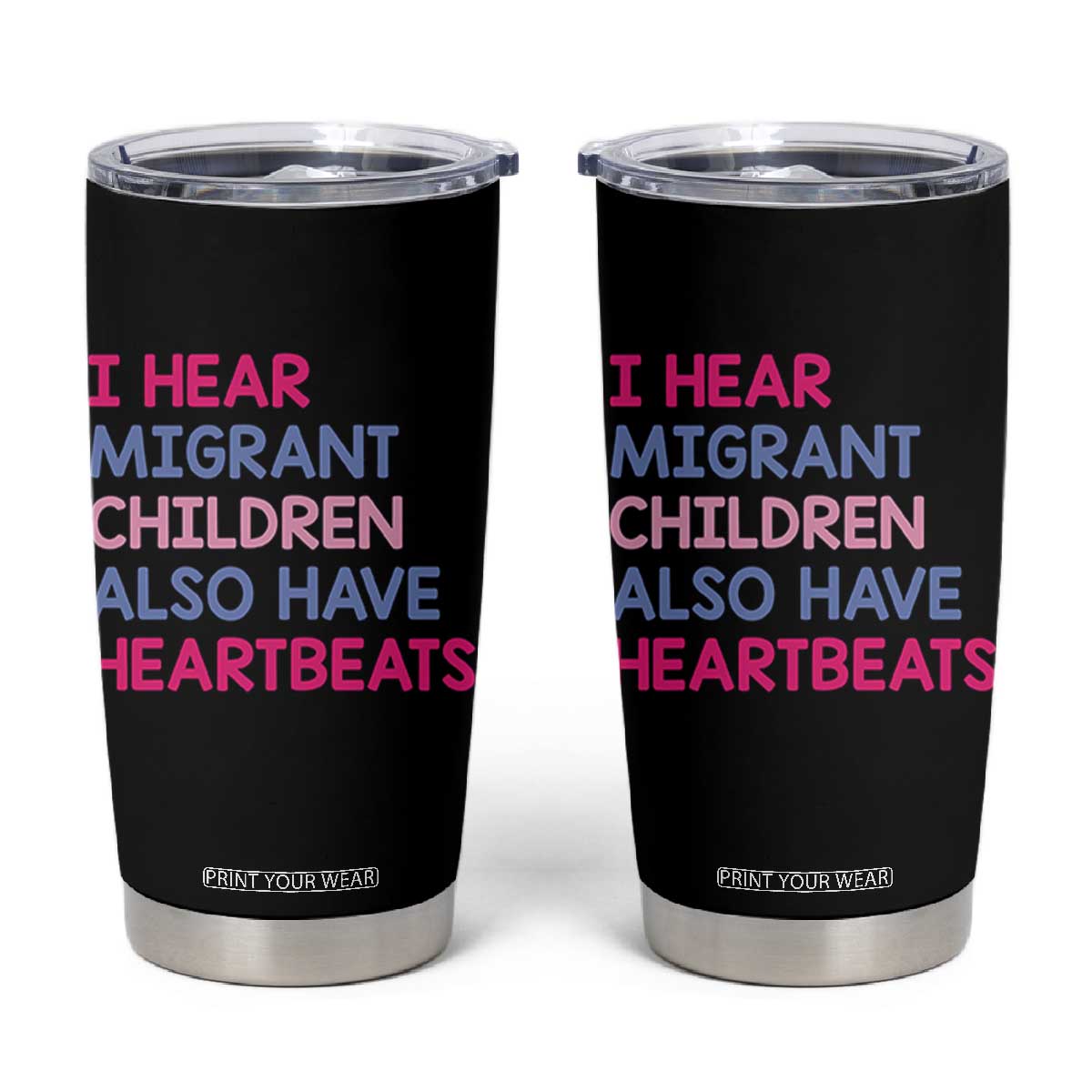 I Hear Migrant Children Also Have Heartbeats Tumbler Cup Sarcastic Human Rights Activism TS02 Black Print Your Wear