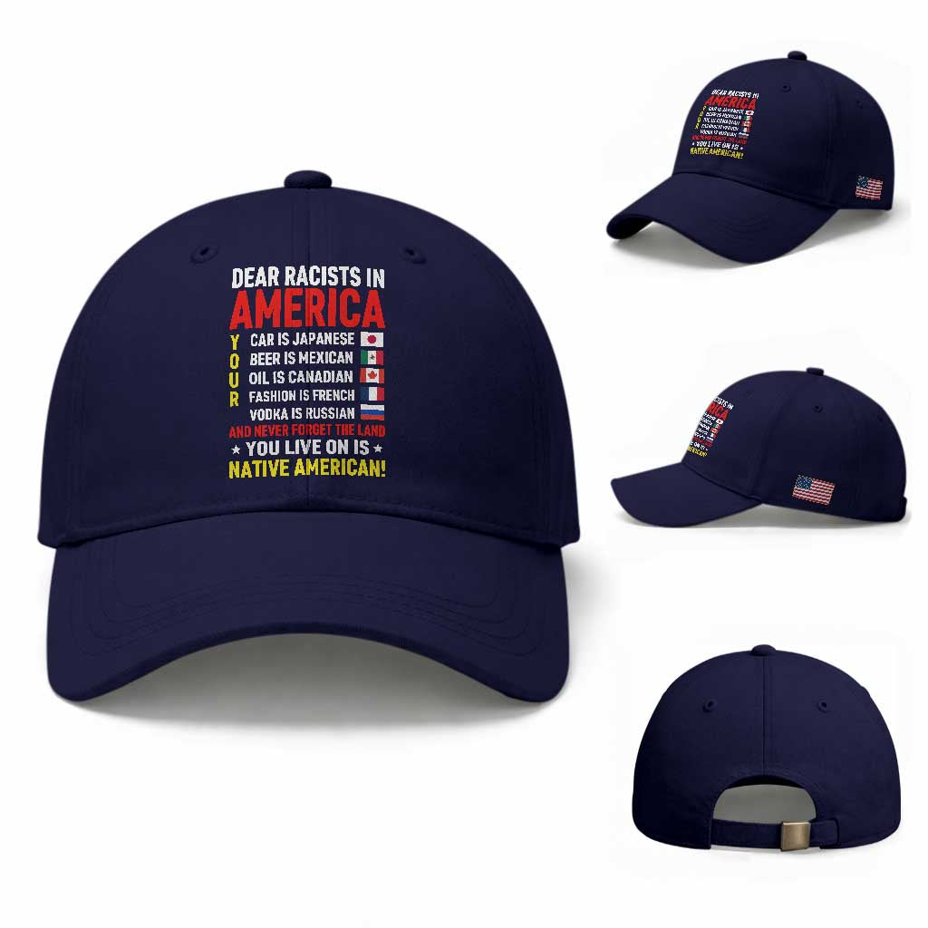 Dear Racists In America Land You Live On Is Native American Baseball Cap Anti Racism Social Justice TS02 Baseball Cap Universal Fit Dark Blue Print Your Wear