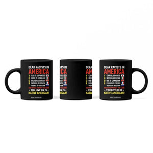 Dear Racists In America Land You Live On Is Native American Coffee Mug Anti Racism Social Justice