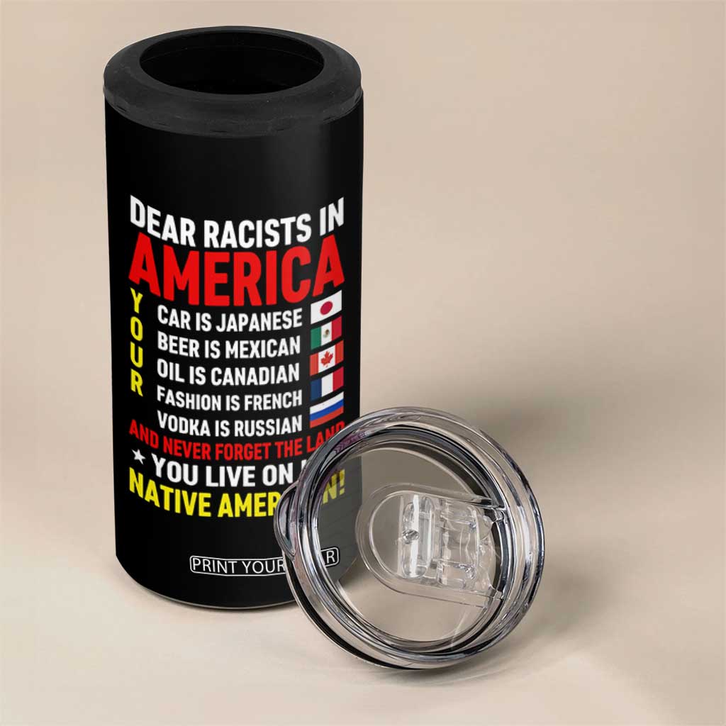 Dear Racists In America Land You Live On Is Native American 4 in 1 Can Cooler Tumbler Anti Racism Social Justice