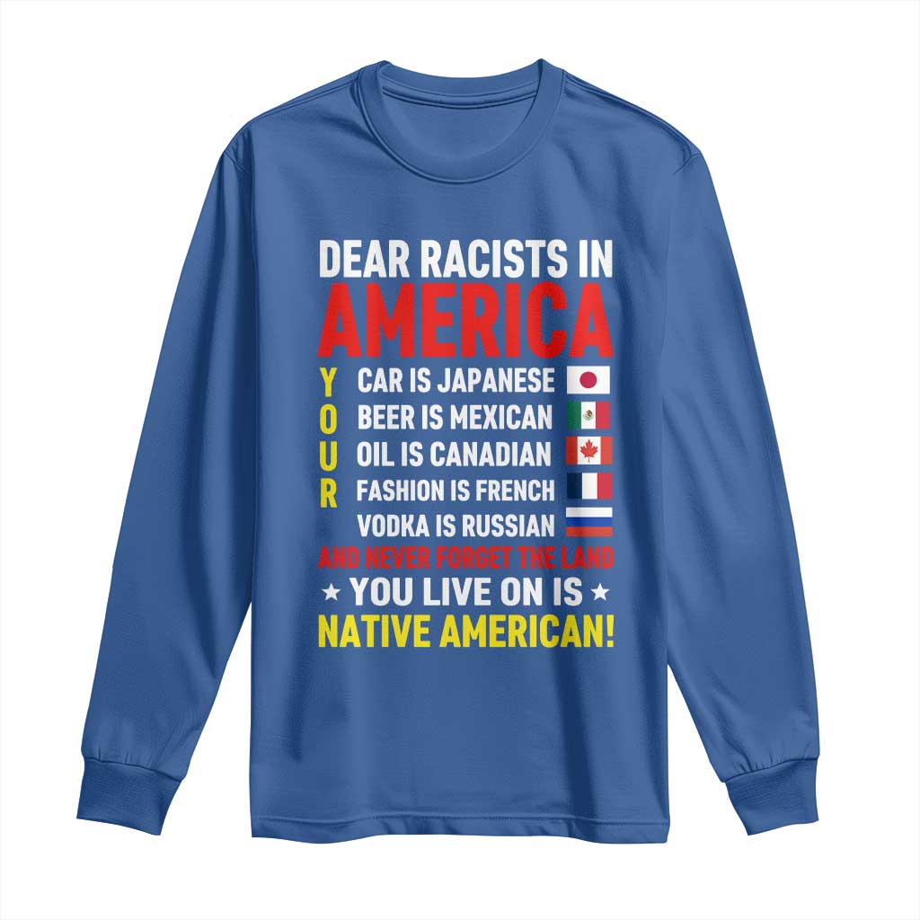 Dear Racists In America Land You Live On Is Native American Long Sleeve Shirt Anti Racism Social Justice TS02 Royal Blue Print Your Wear