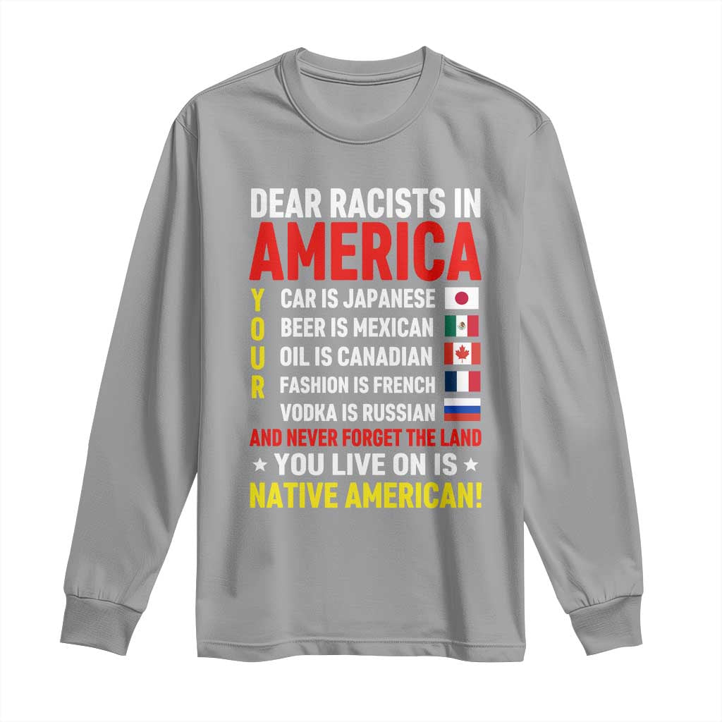 Dear Racists In America Land You Live On Is Native American Long Sleeve Shirt Anti Racism Social Justice TS02 Sport Gray Print Your Wear