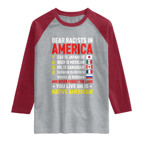 Dear Racists In America Land You Live On Is Native American Raglan Shirt Anti Racism Social Justice