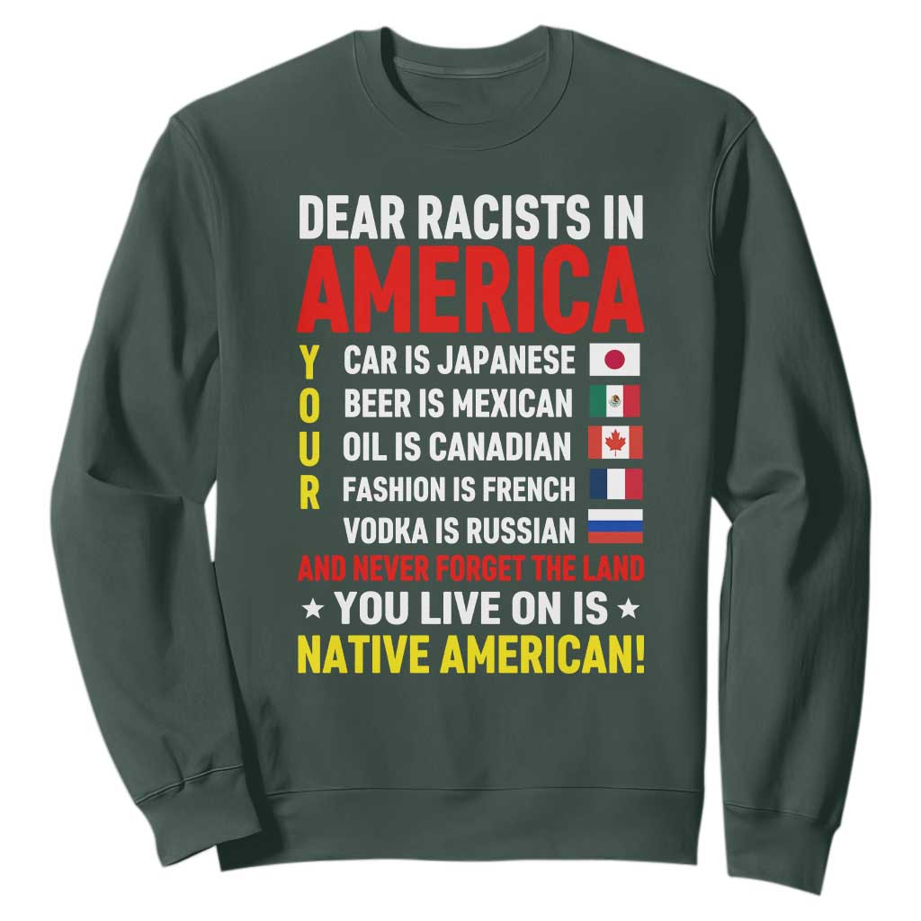 Dear Racists In America Land You Live On Is Native American Sweatshirt Anti Racism Social Justice TS02 Dark Forest Green Print Your Wear
