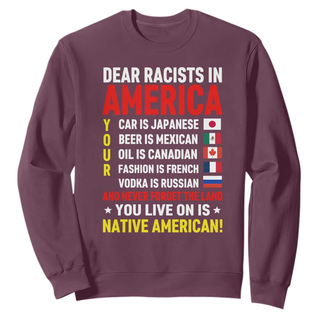Dear Racists In America Land You Live On Is Native American Sweatshirt Anti Racism Social Justice TS02 Maroon Print Your Wear