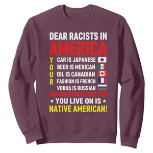 Dear Racists In America Land You Live On Is Native American Sweatshirt Anti Racism Social Justice TS02 Maroon Print Your Wear