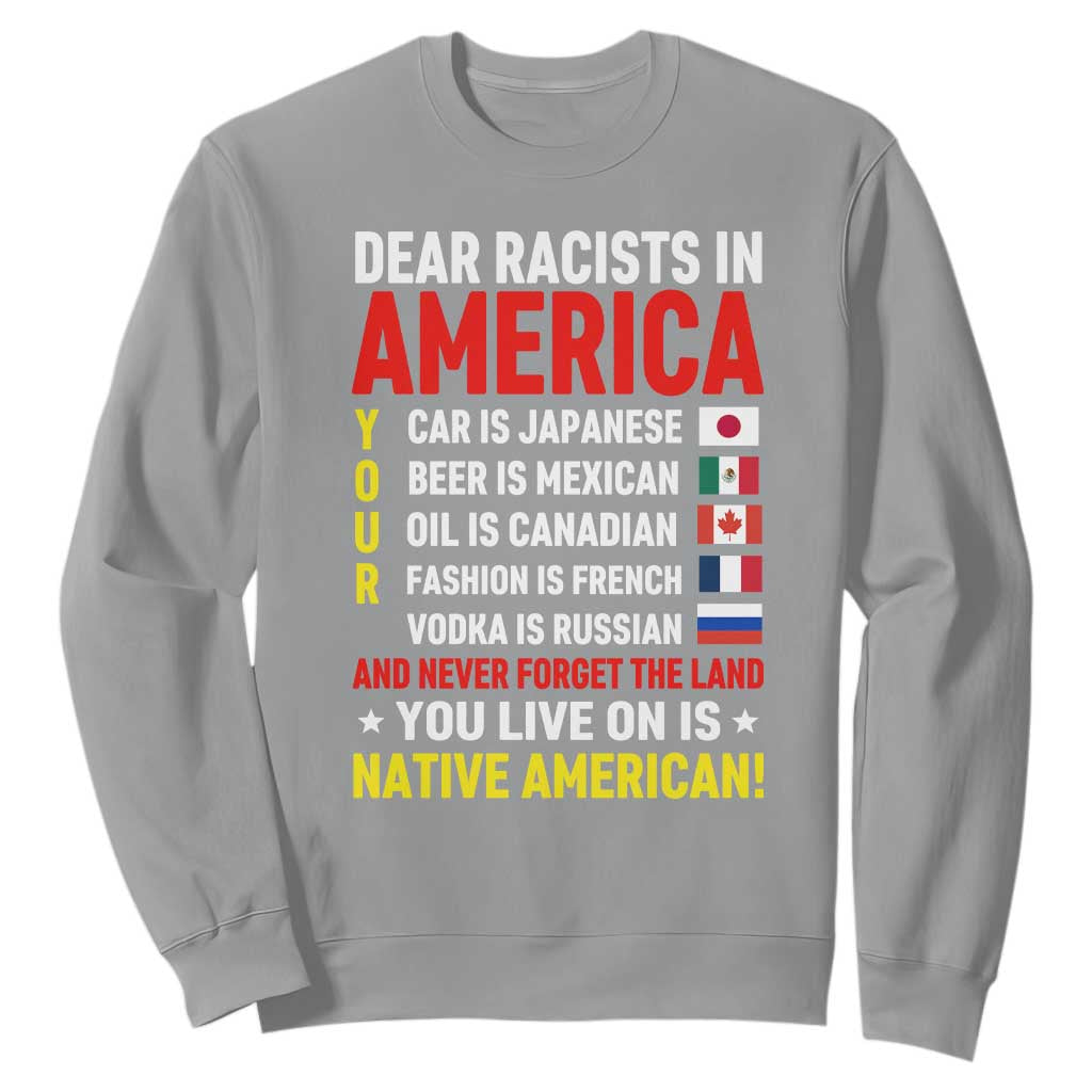 Dear Racists In America Land You Live On Is Native American Sweatshirt Anti Racism Social Justice TS02 Sport Gray Print Your Wear