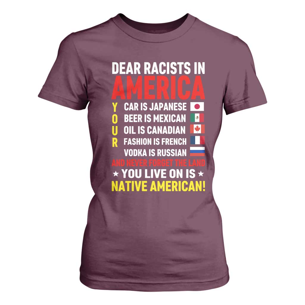 Dear Racists In America Land You Live On Is Native American T Shirt For Women Anti Racism Social Justice TS02 Maroon Print Your Wear