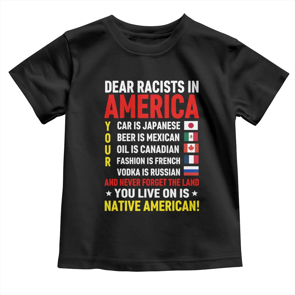 Dear Racists In America Land You Live On Is Native American Toddler T Shirt Anti Racism Social Justice TS02 Black Print Your Wear