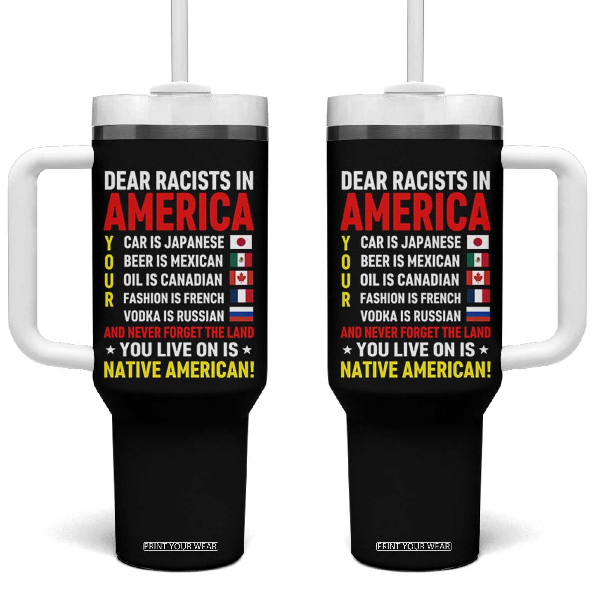 Dear Racists In America Land You Live On Is Native American Tumbler With Handle Anti Racism Social Justice TS02 One Size: 40 oz Black Print Your Wear