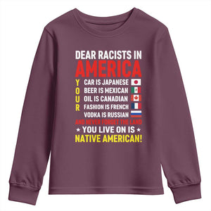 Dear Racists In America Land You Live On Is Native American Youth Sweatshirt Anti Racism Social Justice TS02 Maroon Print Your Wear