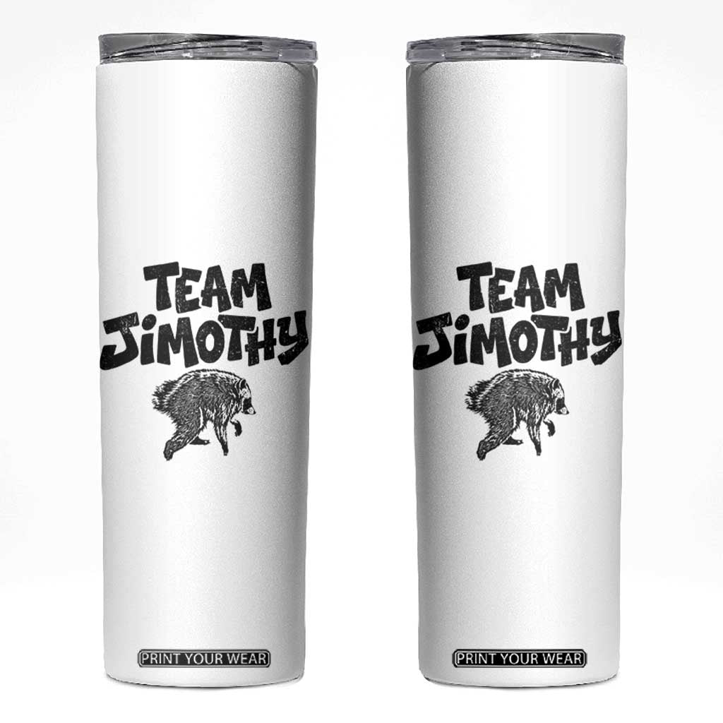Vintage Team Jimothy the Raccoon Fan Club Skinny Tumbler Viral Seattle Trash Panda Lover Supporter TS02 White Print Your Wear