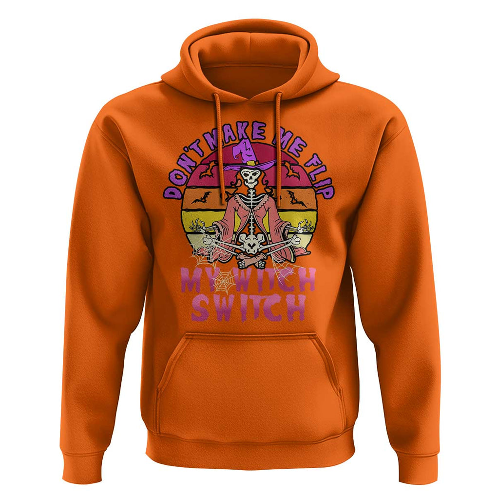 Halloween Witch Hoodie Don't Make Me Flip My Witch Switch Halloween Costume TS02 Orange Print Your Wear
